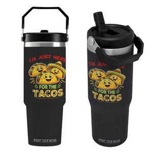 Funny Cinco De Mayo Just Here For The Tacos Flip Straw Tumbler Taco Lover Gift TS12 One Size: 30 oz Black Print Your Wear