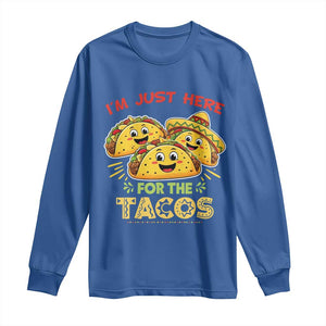 Funny Cinco De Mayo Just Here For The Tacos Long Sleeve Shirt Taco Lover Gift TS12 Royal Blue Print Your Wear