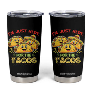 Funny Cinco De Mayo Just Here For The Tacos Tumbler Cup Taco Lover Gift TS12 Black Print Your Wear