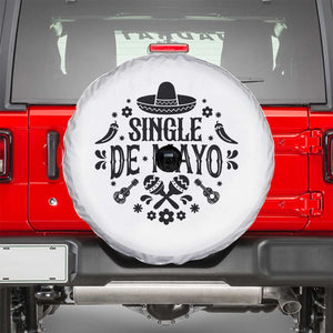 Single De Mayo Mode On Spare Tire Cover Funny Fiesta Party Quote TS12 White Print Your Wear