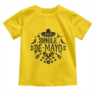 Single De Mayo Mode On Toddler T Shirt Funny Fiesta Party Quote TS12 Daisy Print Your Wear
