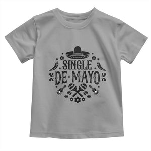Single De Mayo Mode On Toddler T Shirt Funny Fiesta Party Quote TS12 Sport Gray Print Your Wear