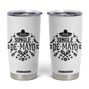 Single De Mayo Mode On Tumbler Cup Funny Fiesta Party Quote TS12 White Print Your Wear