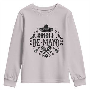 Single De Mayo Mode On Youth Sweatshirt Funny Fiesta Party Quote TS12 Ice Gray Print Your Wear