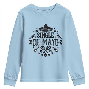 Single De Mayo Mode On Youth Sweatshirt Funny Fiesta Party Quote TS12 Light Blue Print Your Wear