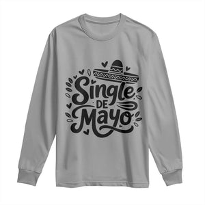Funny Mexican Party Gift Long Sleeve Shirt Single De Mayo Squad TS12 Sport Gray Print Your Wear