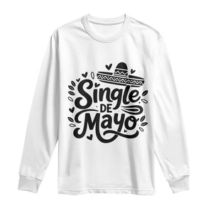Funny Mexican Party Gift Long Sleeve Shirt Single De Mayo Squad TS12 White Print Your Wear