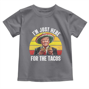 Funny Cinco De Mayo Trump Taco Lover Toddler T Shirt Just Here For The Tacos TS12 Charcoal Print Your Wear