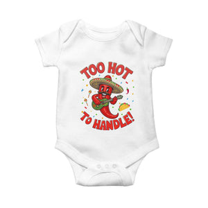 Funny Mexican Jalapeno Baby Onesie Too Hot To Handle Cinco De Mayo Party TS12 White Print Your Wear