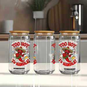 Funny Mexican Jalapeno Glass Can Too Hot To Handle Cinco De Mayo Party TS12 Print Your Wear