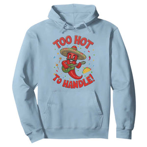 Funny Mexican Jalapeno Hoodie Too Hot To Handle Cinco De Mayo Party TS12 Light Blue Print Your Wear