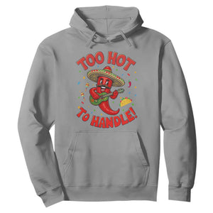 Funny Mexican Jalapeno Hoodie Too Hot To Handle Cinco De Mayo Party TS12 Sport Gray Print Your Wear