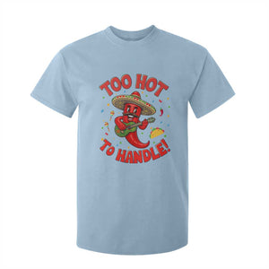 Funny Mexican Jalapeno T Shirt For Kid Too Hot To Handle Cinco De Mayo Party TS12 Light Blue Print Your Wear