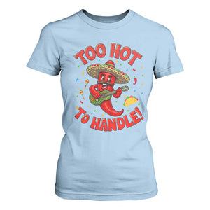 Funny Mexican Jalapeno T Shirt For Women Too Hot To Handle Cinco De Mayo Party TS12 Light Blue Print Your Wear