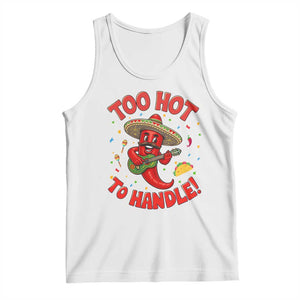 Funny Mexican Jalapeno Tank Top Too Hot To Handle Cinco De Mayo Party TS12 White Print Your Wear