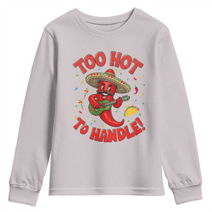 Funny Mexican Jalapeno Youth Sweatshirt Too Hot To Handle Cinco De Mayo Party TS12 Ice Gray Print Your Wear