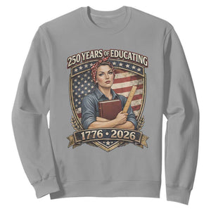 250 Years Of Educating America Sweatshirt Proud Teacher Patriotic Gift TS12 Sport Gray Print Your Wear