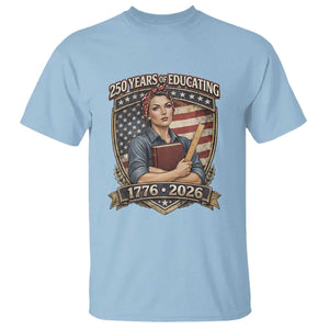 250 Years Of Educating America T Shirt Proud Teacher Patriotic Gift TS12 Light Blue Print Your Wear