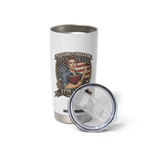 250 Years Of Educating America Tumbler Cup Proud Teacher Patriotic Gift TS12 Print Your Wear