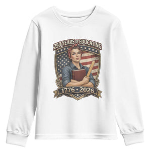 250 Years Of Educating America Youth Sweatshirt Proud Teacher Patriotic Gift TS12 White Print Your Wear