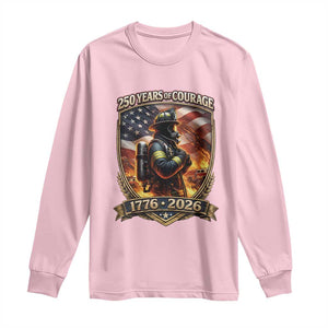 Firefighter USA 250th Anniversary Gift Long Sleeve Shirt 250 Years Of Courage TS12 Light Pink Print Your Wear