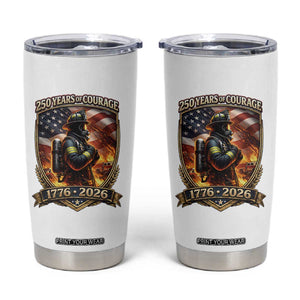 Firefighter USA 250th Anniversary Gift Tumbler Cup 250 Years Of Courage TS12 White Print Your Wear