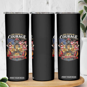 Patriotic Firefighter 250 Years Of Courage USA Anniversary Gift Skinny Tumbler TS12 Print Your Wear