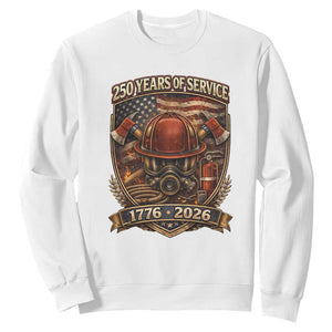 Patriotic Firefighter 250 Years Of Service USA Anniversary Gift Sweatshirt TS12 White Print Your Wear