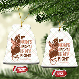 Endometrial Cancer Support Ceramic Ornament My Moms Fight My Fight