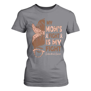 Endometrial Cancer Support T Shirt For Women My Moms Fight My Fight