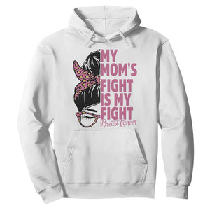 Breast Cancer Support Hoodie My Moms Fight My Fight