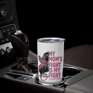 Breast Cancer Support Tumbler Cup My Moms Fight My Fight