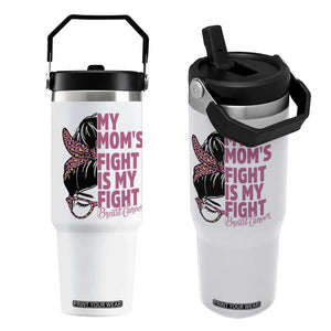 Breast Cancer Support Flip Straw Tumbler My Moms Fight My Fight