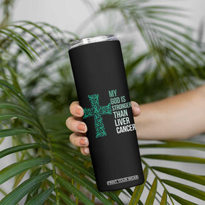 My God Is Stronger Than Liver Cancer Skinny Tumbler Faith Hope Support Gift