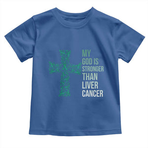 My God Is Stronger Than Liver Cancer Toddler T Shirt Faith Hope Support Gift
