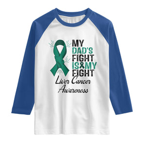 Liver Cancer Support Warrior Gift Raglan Shirt My Dad Fight My Fight
