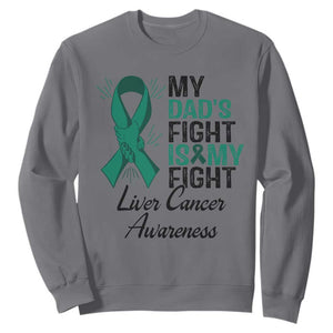 Liver Cancer Support Warrior Gift Sweatshirt My Dad Fight My Fight