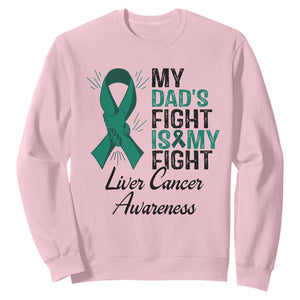 Liver Cancer Support Warrior Gift Sweatshirt My Dad Fight My Fight