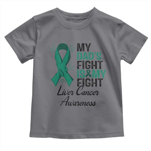 Liver Cancer Support Warrior Gift Toddler T Shirt My Dad Fight My Fight