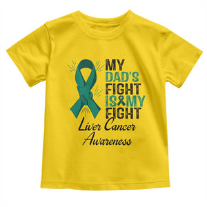 Liver Cancer Support Warrior Gift Toddler T Shirt My Dad Fight My Fight