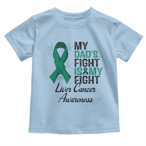 Liver Cancer Support Warrior Gift Toddler T Shirt My Dad Fight My Fight
