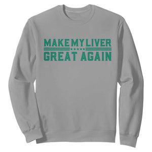 Make My Liver Great Again Sweatshirt Liver Cancer Support Gift