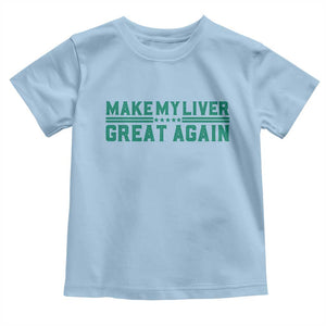 Make My Liver Great Again Toddler T Shirt Liver Cancer Support Gift