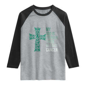 My God Is Stronger Than Bile Duct Cancer Raglan Shirt Faith Over Fear Support Gift