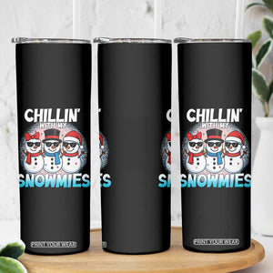 Christmas Snowman Skinny Tumbler Chillin With My Snowmies Christmas Snowman TS12 Print Your Wear