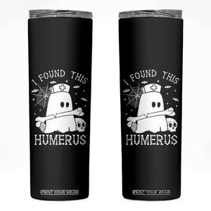 Cute Halloween Nurse I Found This Humerus Ghost Bone Pun Skinny Tumbler TS12 Black Print Your Wear