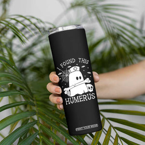 Cute Halloween Nurse I Found This Humerus Ghost Bone Pun Skinny Tumbler TS12 Print Your Wear