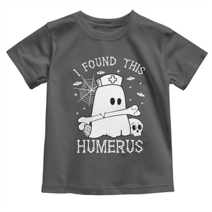Cute Halloween Nurse I Found This Humerus Ghost Bone Pun Toddler T Shirt TS12 Dark Heather Print Your Wear