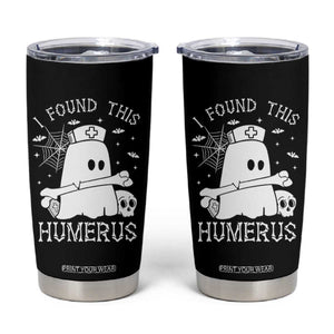 Cute Halloween Nurse I Found This Humerus Ghost Bone Pun Tumbler Cup TS12 Black Print Your Wear