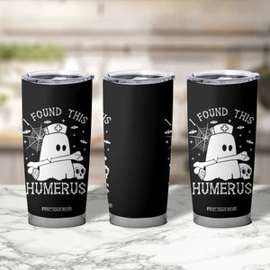 Cute Halloween Nurse I Found This Humerus Ghost Bone Pun Tumbler Cup TS12 Print Your Wear